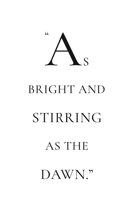 As bright and stirring as the dawn quote
