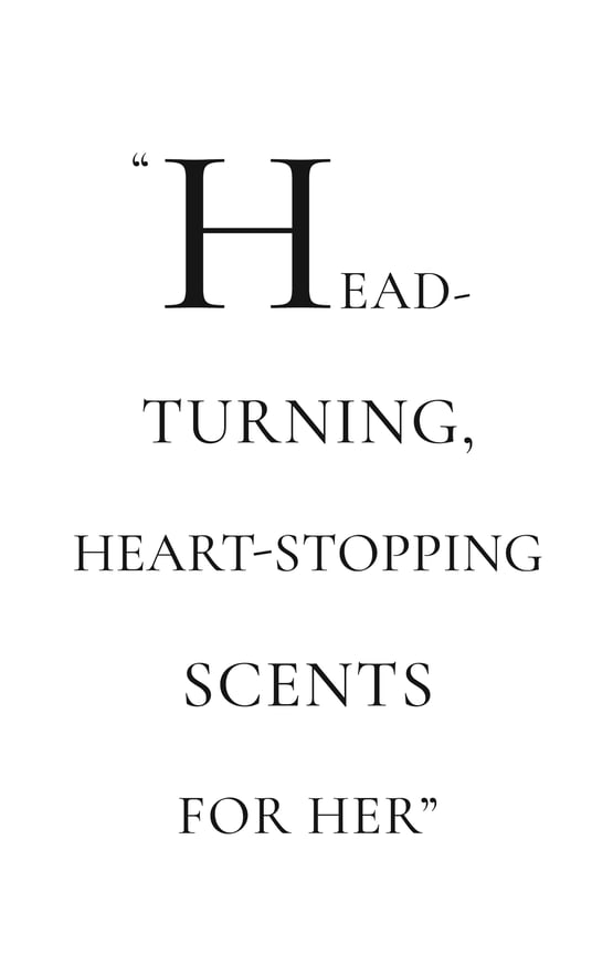 Head-turning, heart-stopping scents for her..