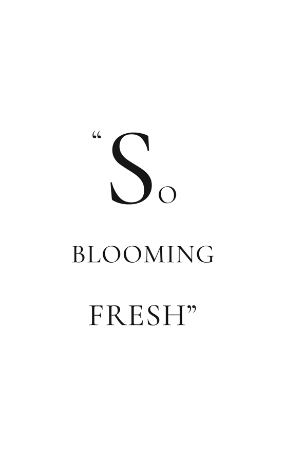 So blooming fresh quote