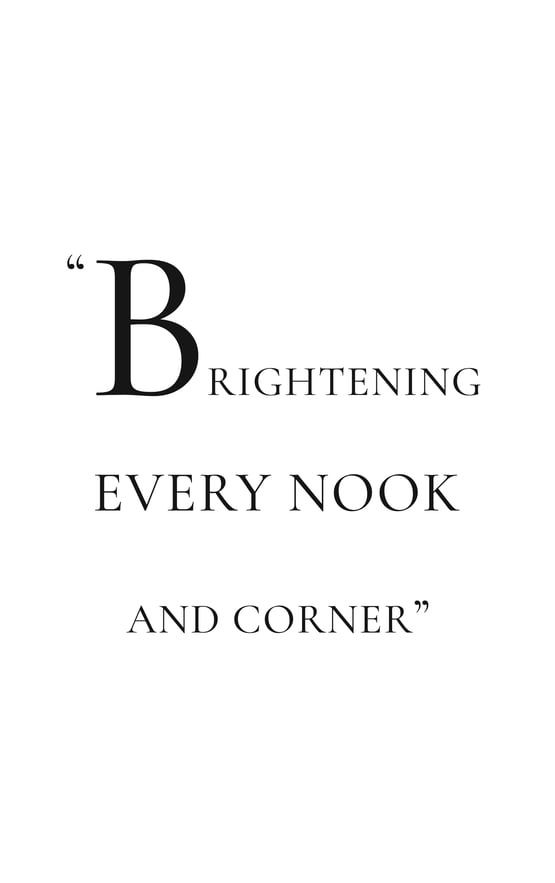 Brightening every nook and corner