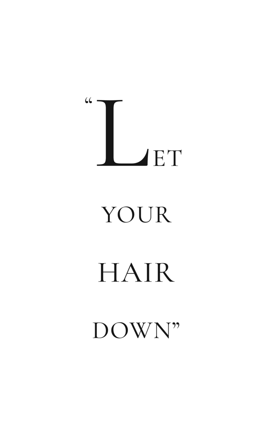 Let your hair down quote