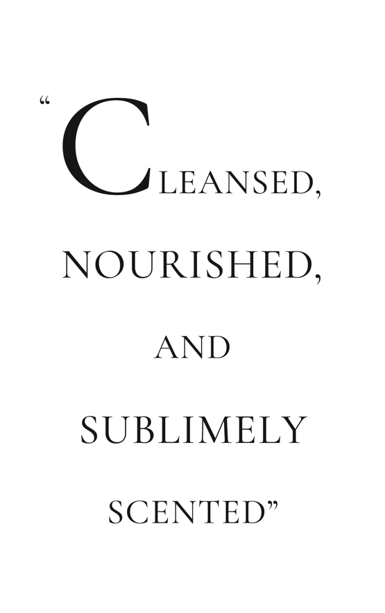 Cleansed nourished and sublimely scented quote