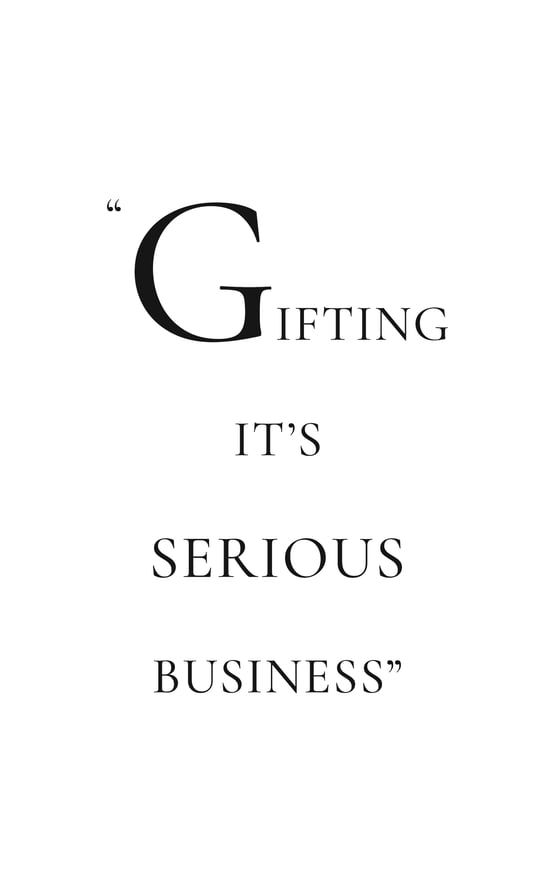 Gifting: It’s A Serious Business quote